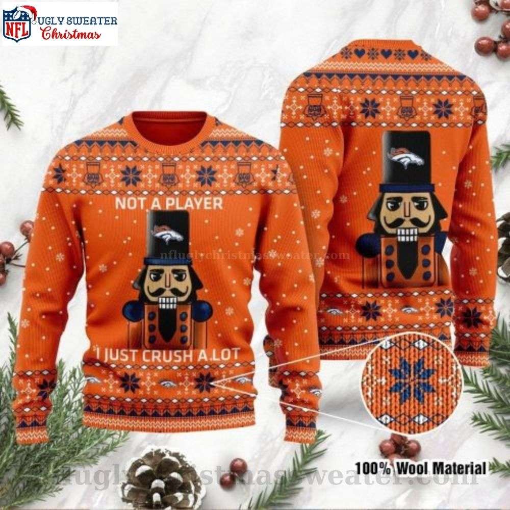 I Am Not A Player I Just Crush Alot - Denver Broncos Ugly Sweater For Fans