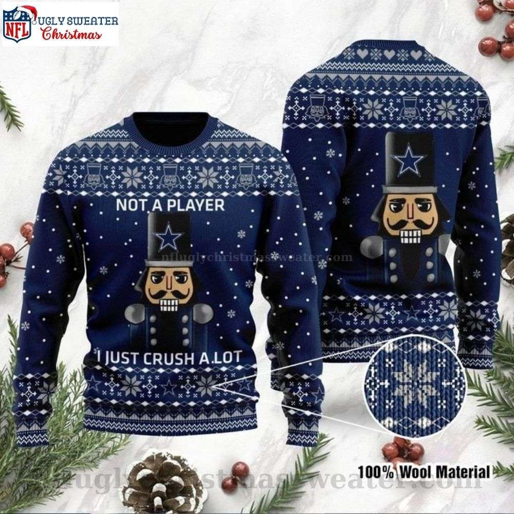 Not A Player I Just Crush Alot - Funny Dallas Cowboys Ugly Sweater